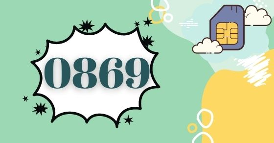 Đầu số 0869 là mạng gì? Ý nghĩa của đầu số 0869? Có phải số phát lộc?